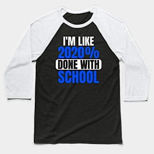 Like 2020 Percent Done With School Funny Graduation Baseball T-Shirt